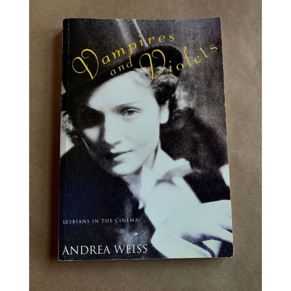 Vampires and Violets Lesbians in the Cinema Andrea Weiss Film Studies Book